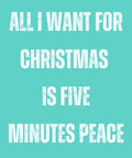 All I want for Christmas is five minutes of peace