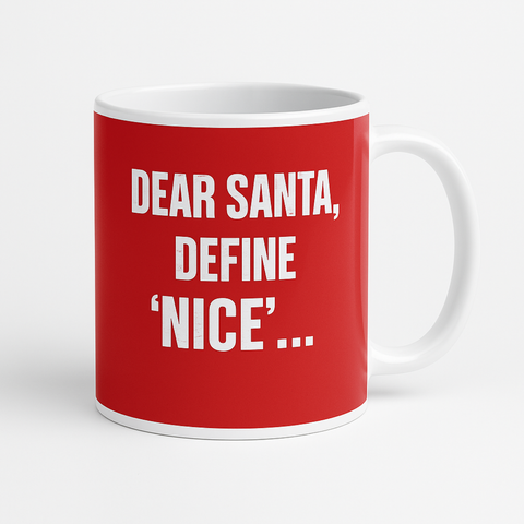Dear Santa Define Nice mug