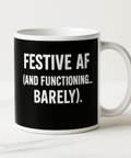 Festive AF and functioning barely mug