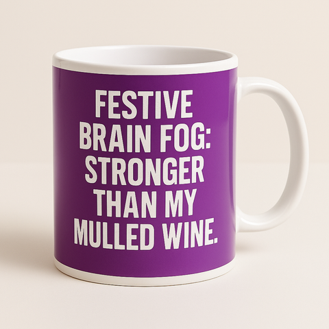 Festive Brain Fog Stronger Than My Mulled Wine mug