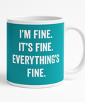 Im Fine Its Fine Everythings Fine mug