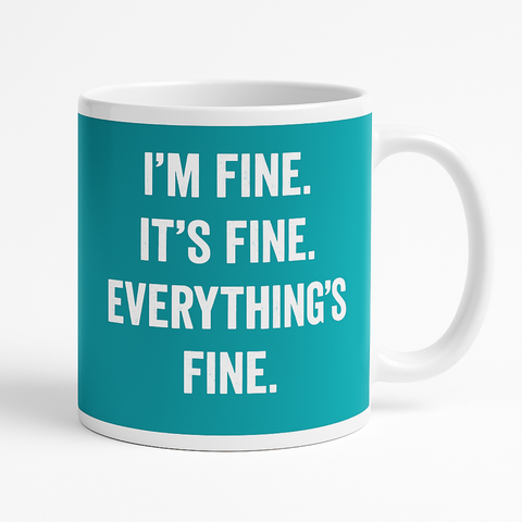 Im Fine Its Fine Everythings Fine mug