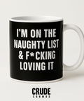 Im on the Naughty List and Fcking Loving It mug