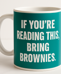 If Youre Reading This Bring Brownies mug