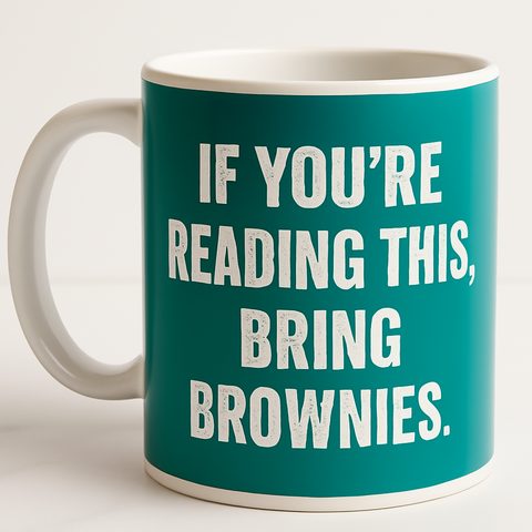 If Youre Reading This Bring Brownies mug