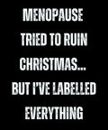 Menopause tried to ruin Christmas but Ive labelled EVERYTHING