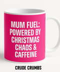 Mum Fuel Powered by Christmas Chaos and Caffeine mug