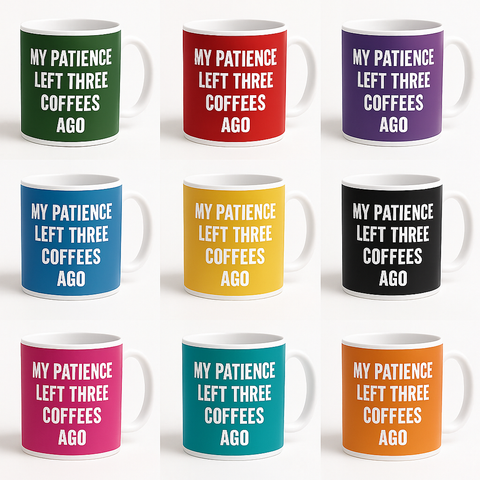 My Patience Left Three Coffees Ago