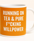 Running on Tea and pure Fcking will power mug
