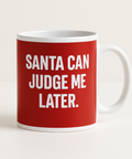 Santa can judge me later mug