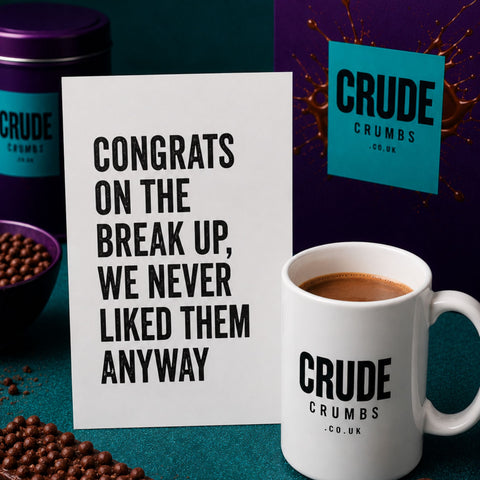 Congrats on the break up, We never liked them anyway