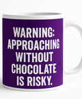 Warning Approaching Without Chocolate Is Risky mug